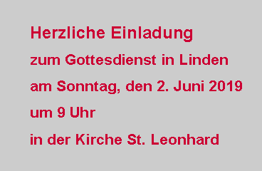 Textfeld: Herzliche Einladung zum Gottesdienst in Lindenam Sonntag, den 2. Juni 2019um 9 Uhr in der Kirche St. Leonhard
